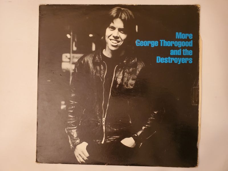 George Thorogood and the Destroyers More George Thorogood and the Destroyers vinyl record